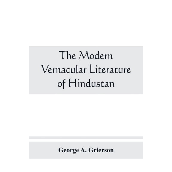 The modern vernacular Literature of Hindustan, (Paperback)