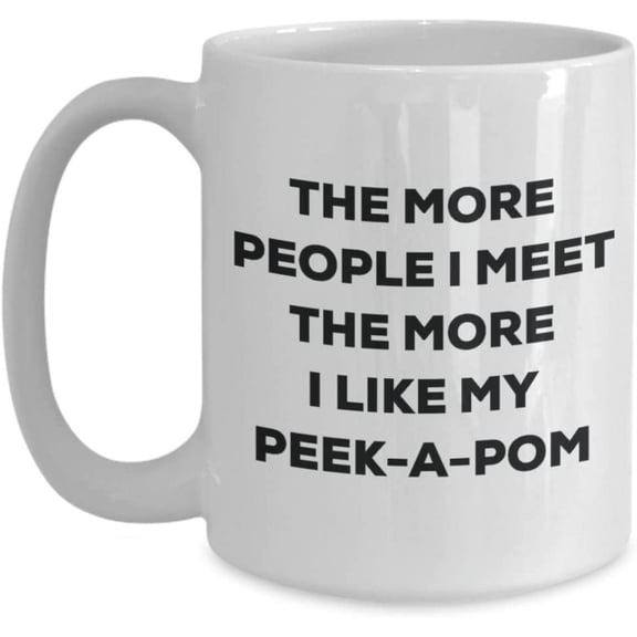 The more people I meet the more I like my Peek-a-pom Mug - Funny Coffee Cup - Christmas Dog Lover Cute Gag Gifts Idea