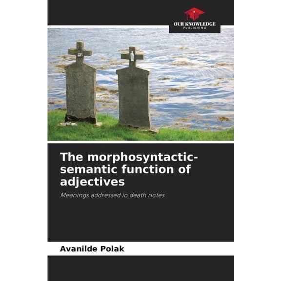 The morphosyntactic-semantic function of adjectives, (Paperback)