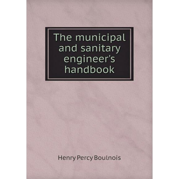 The municipal and sanitary engineer's handbook (Paperback)