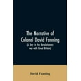 thumbnail image 1 of The narrative of Colonel David Fanning (a Tory in the revolutionary war with Great Britain): giving an account of his ad, (Paperback), 1 of 1