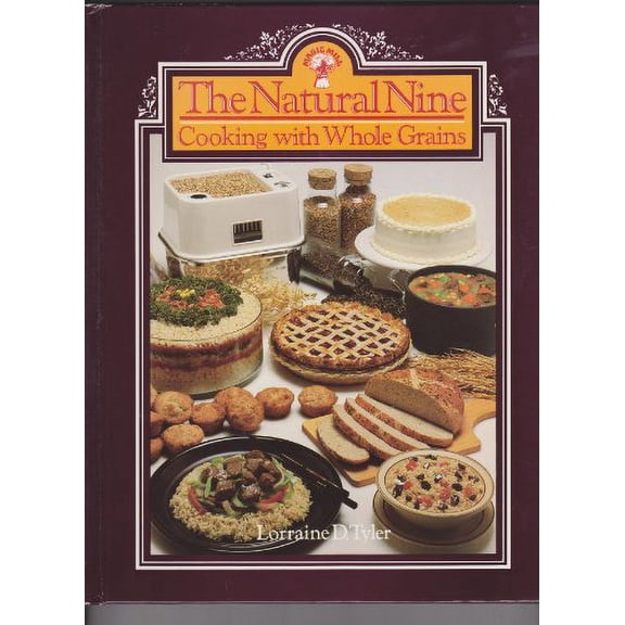 Pre-Owned The natural nine: Cooking with whole grains (Hardcover) 096098321X 9780960983216