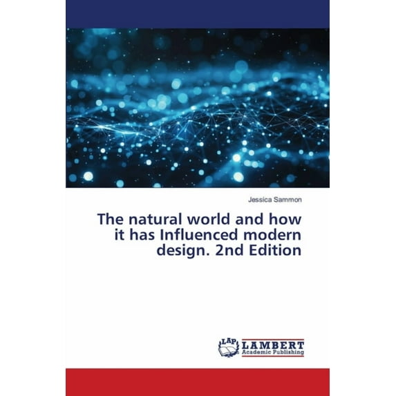 The natural world and how it has Influenced modern design. 2nd Edition, (Paperback)