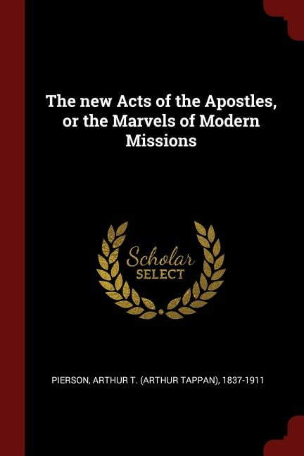 The new Acts of the Apostles, or the Marvels of Modern Missions (Paperback)