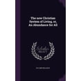 thumbnail image 1 of The new Christian System of Living, or, An Abundance for All (Hardcover), 1 of 1