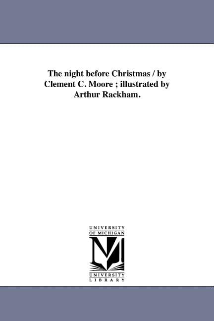 The night before Christmas / by Clement C. Moore; illustrated by Arthur Rackham. (Paperback)