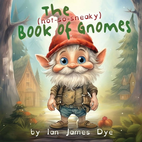 The (not-so-sneaky) Book of Gnomes, (Paperback)