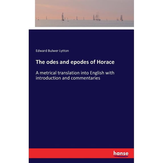 The odes and epodes of Horace: A metrical translation into English with introduction and commentaries, (Paperback)
