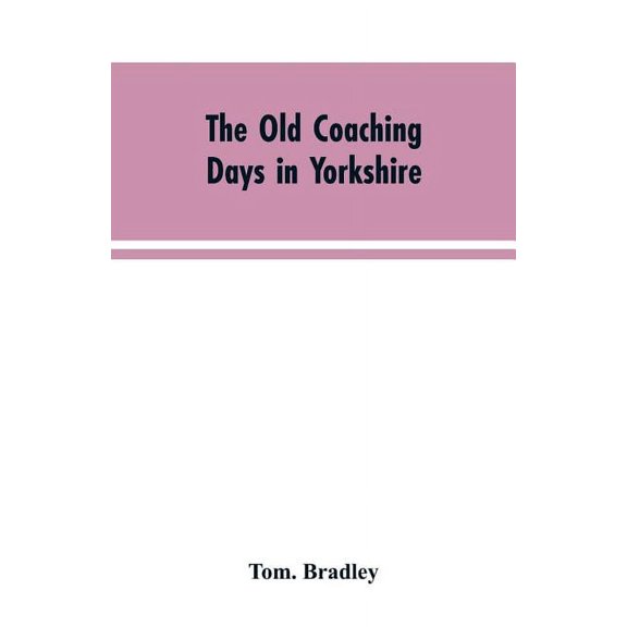 The old coaching days in Yorkshire, (Paperback)