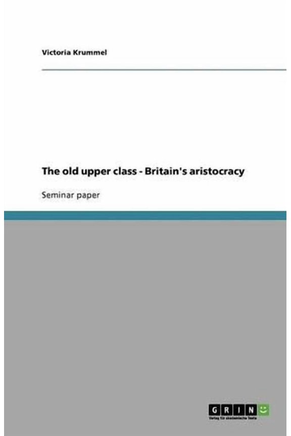 The Old Upper Class - Britain's Aristocracy