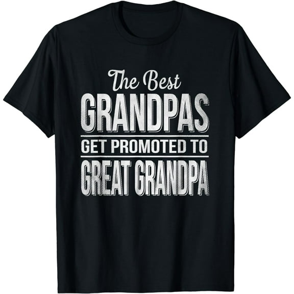 The only best grandpas get promoted to great grandpa T-Shirt