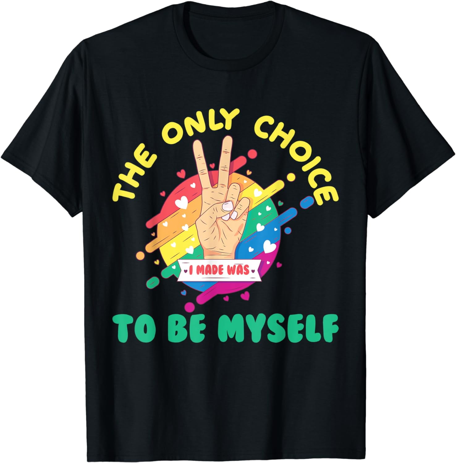 The only choice I made was to be myself Pride Flag T-Shirt - Walmart.com