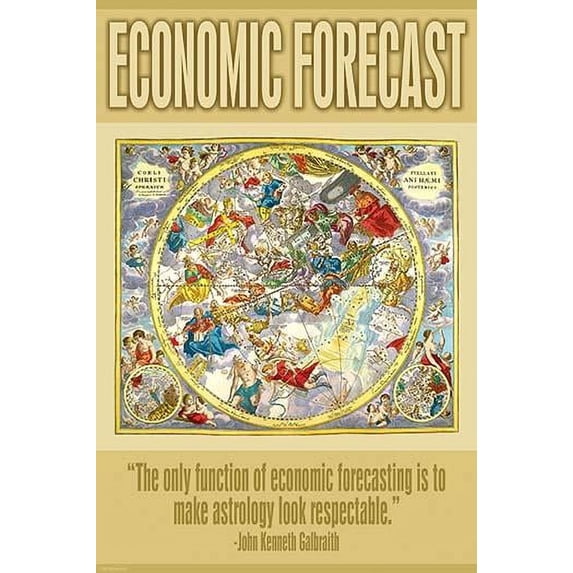 The only function of economic forecasting is to make astrology look respectable. John Kenneth Galbraith Poster Print by Wilbur Pierce (24 x 36)
