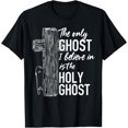thumbnail image 1 of The only ghost I believe in is the holy ghost T-Shirt, 1 of 3