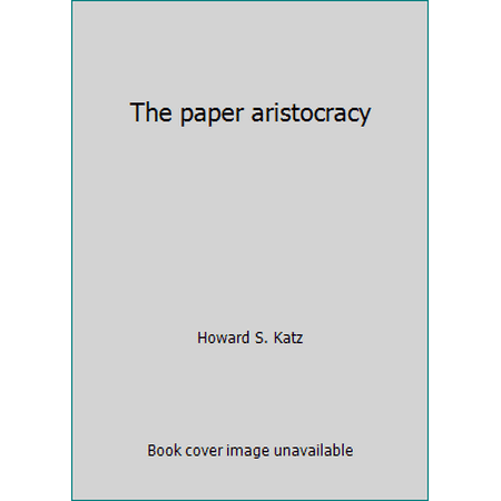 The paper aristocracy, Used [Paperback]