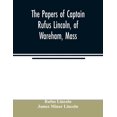 thumbnail image 1 of The papers of Captain Rufus Lincoln, of Wareham, Mass., (Paperback), 1 of 1