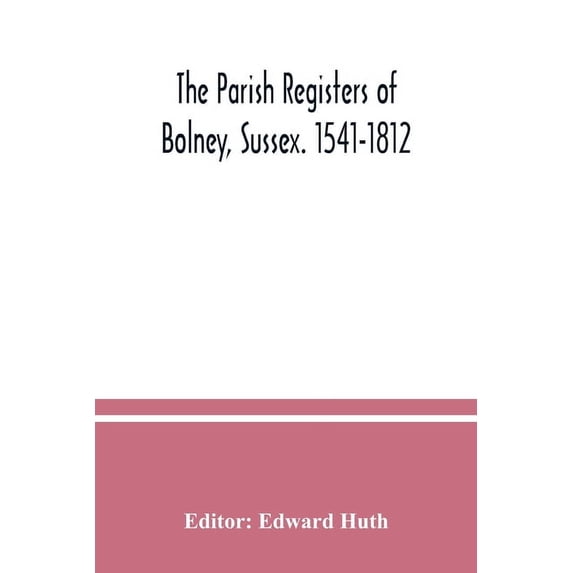 The parish registers of Bolney, Sussex. 1541-1812, (Paperback)