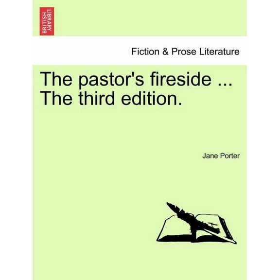 The pastor's fireside ... The third edition., (Paperback)