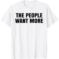 thumbnail image 1 of The people want more funny tee T-Shirt, 1 of 4