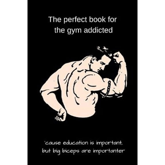 The perfect book for the gym addicted (Paperback)
