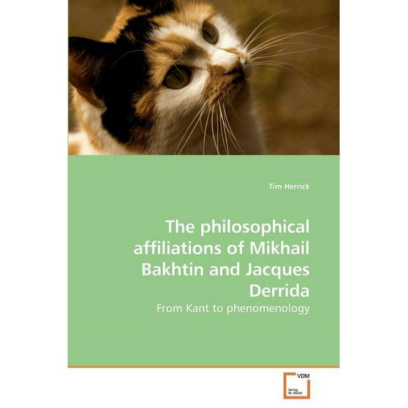 The philosophical affiliations of Mikhail Bakhtin and Jacques Derrida (Paperback)