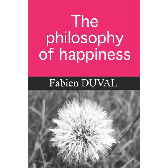 The philosophy of happiness (Paperback)