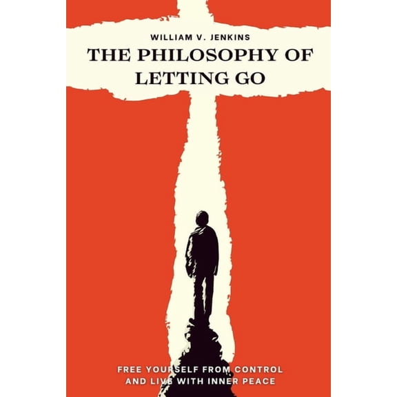The philosophy of letting go: Free yourself from control and live with inner peace, (Paperback)