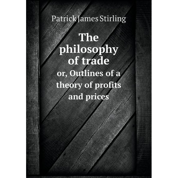 The philosophy of trade or, Outlines of a theory of profits and prices (Paperback)
