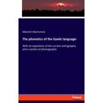 thumbnail image 1 of The phonetics of the Gaelic language : With an exposition of the current orthography and a system of phonography (Paperback), 1 of 1