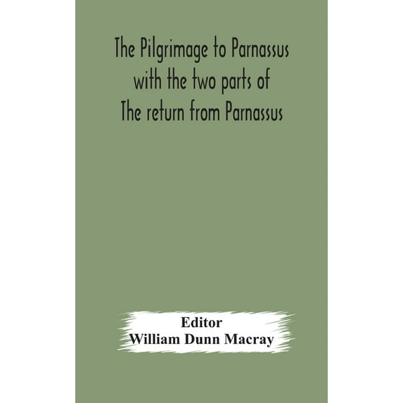 The pilgrimage to Parnassus with the two parts of The return from Parnassus. Three comedies performed in St. John's coll, (Hardcover)