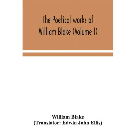 The poetical works of William Blake (Volume I), (Paperback)
