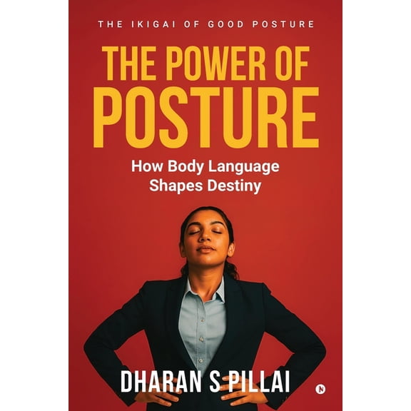 The power of Posture: How Body Language Shapes Destiny, (Paperback)