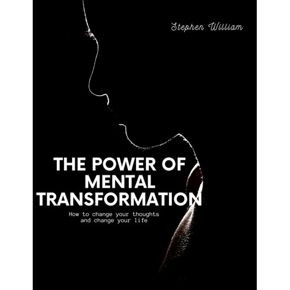 The power of mental transformation : How to change your thoughts and change your life (Paperback)