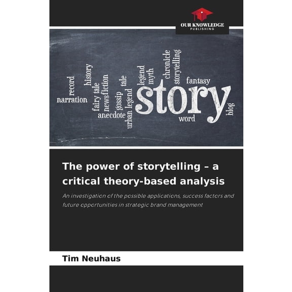 The power of storytelling - a critical theory-based analysis, (Paperback)