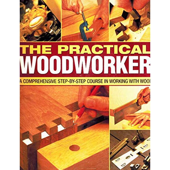Pre-Owned The practical woodworker: a comprehensive step-by-step course in working with wood (Paperback) 0681783362 9780681783362