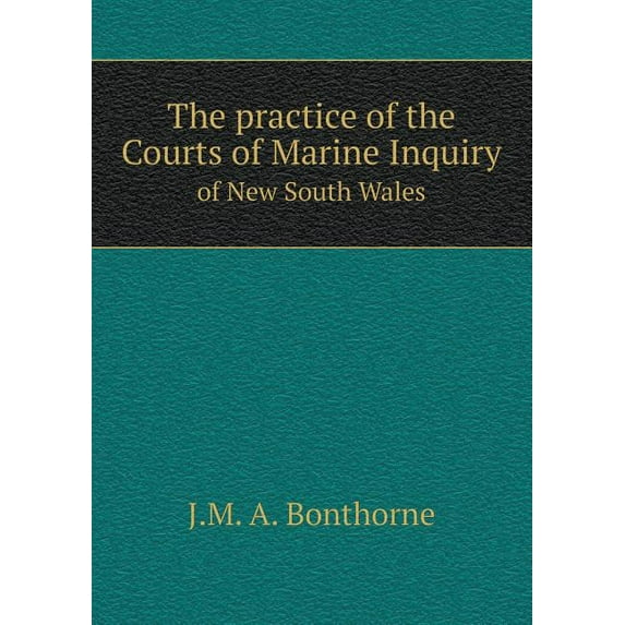 The practice of the Courts of Marine Inquiry of New South Wales (Paperback)