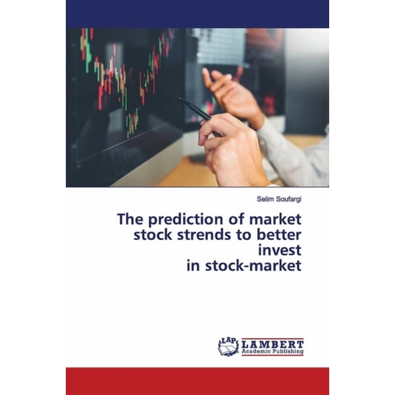 The prediction of market stock strends to better invest in stock-market (Paperback)