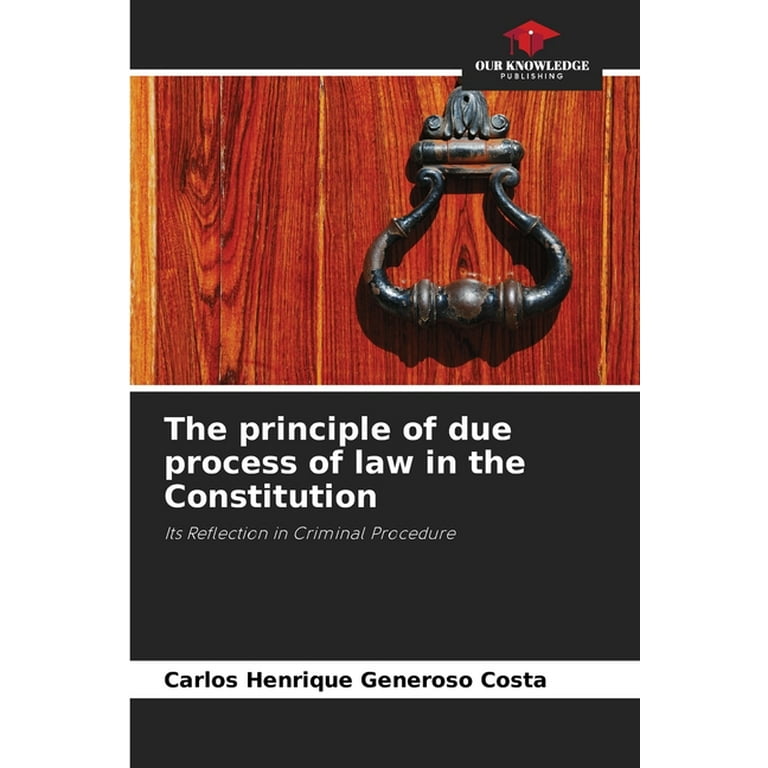 The principle of due process of law in the Constitution 