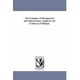 thumbnail image 1 of The Principles of Metaphysical and Ethical Science Applied to the Evidences of Religion., (Paperback), 1 of 1