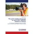 thumbnail image 1 of The print media's language on post 2007 election violence in Kenya (Paperback), 1 of 1