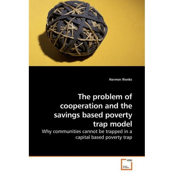 The problem of cooperation and the savings based poverty trap model (Paperback)