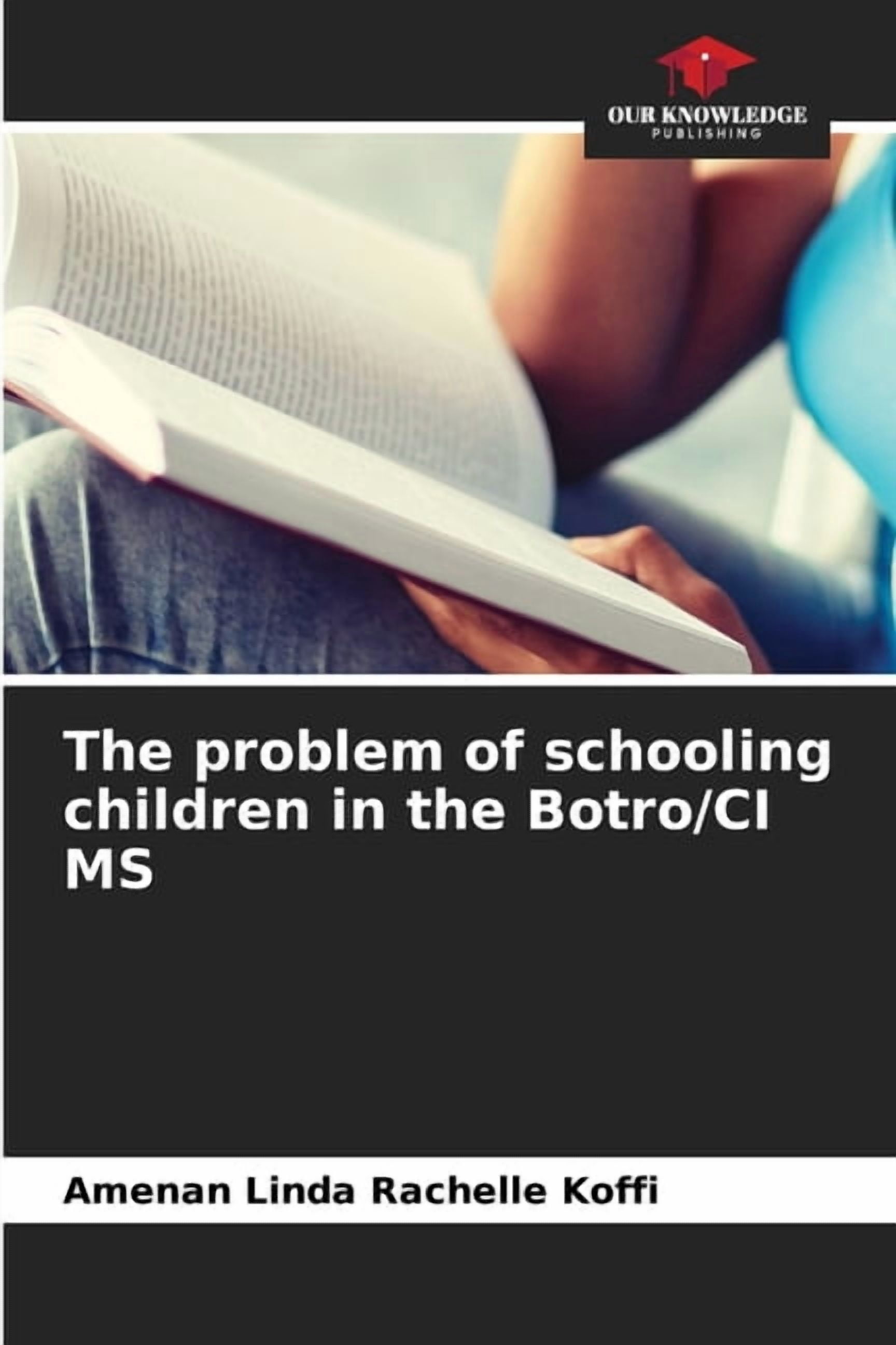 The problem of schooling children in the Botro/CI MS, (Paperback)