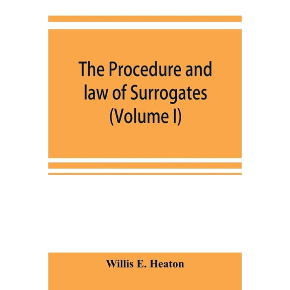The procedure and law of Surrogates' Courts of the State of New York (Volume I), (Paperback)