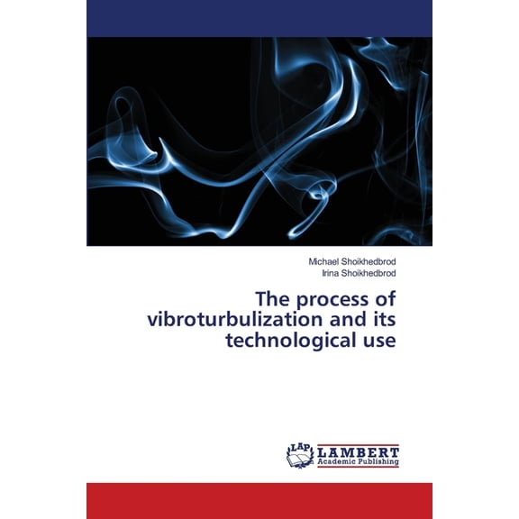 The process of vibroturbulization and its technological use, (Paperback)