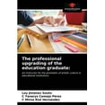 thumbnail image 1 of The professional upgrading of the education graduate (Paperback), 1 of 1