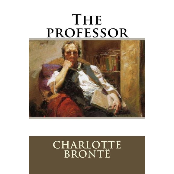 The professor Paperback 1535468661 9781535468664 Charlotte Bront