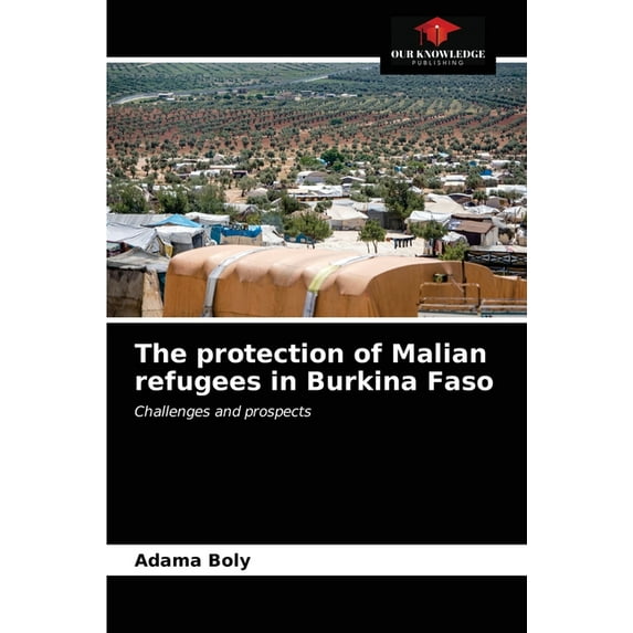 The protection of Malian refugees in Burkina Faso (Paperback)