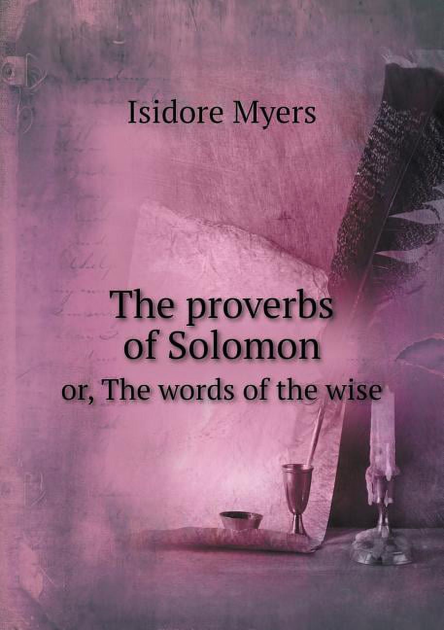 The proverbs of Solomon or, The words of the wise (Paperback
