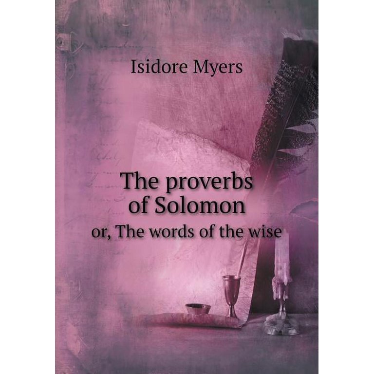 The proverbs of Solomon or, The words of the wise (Paperback