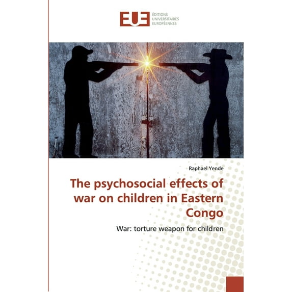 The psychosocial effects of war on children in Eastern Congo (Paperback)
